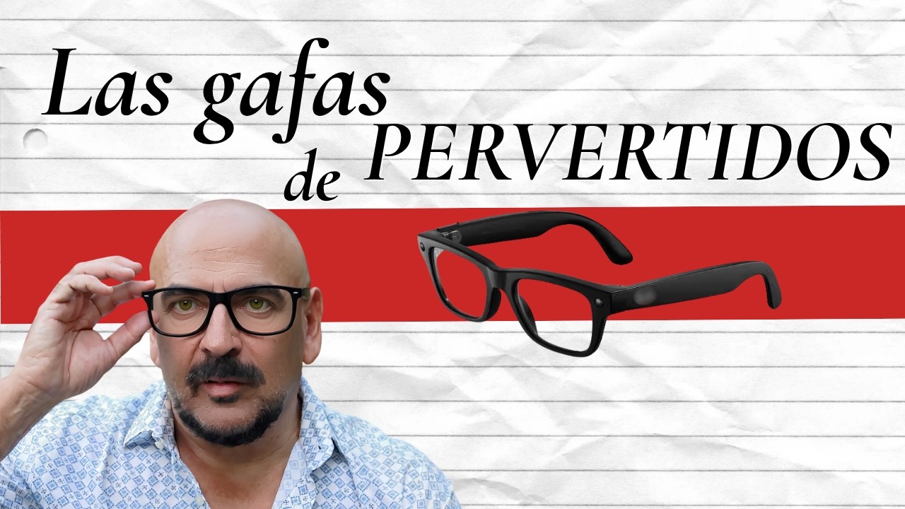 Llegan las gafas de pervertidos: ¡Estamos rodeados!