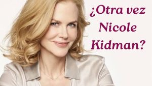 Nicole Kidman, ¿otra vez?